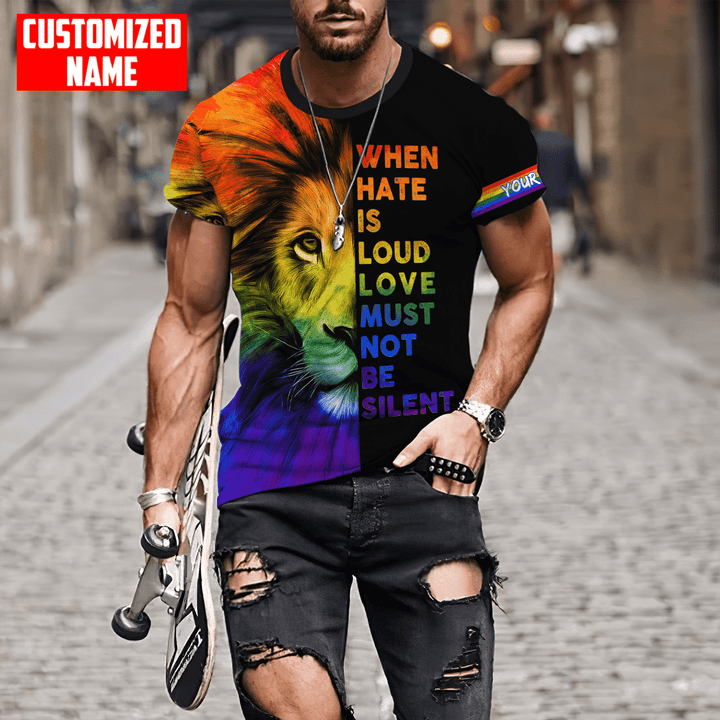 Tmarc Tee Personalized LGBT Lion When Hate Is Loud Love Must Not Be Silent 3D Printed Shirts