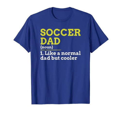 Soccer Dad Like A Normal Dad But Cooler Gift T Shirt