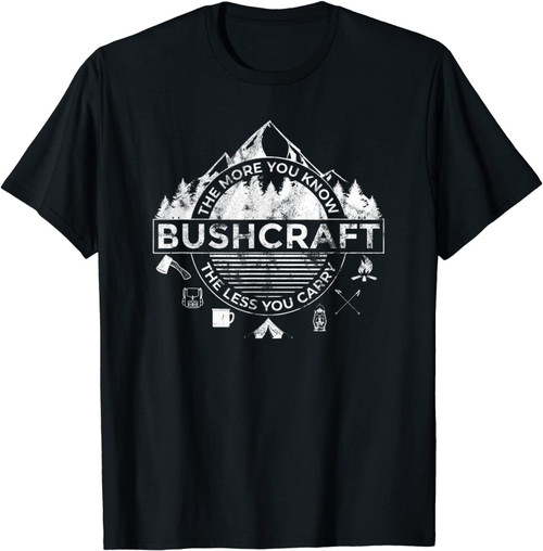 Carry Less Bushcraft Bushcrafting Camping T-Shirt