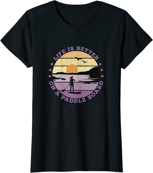 Sup - Life Is Better On A Paddle Board (Women) T-Shirt