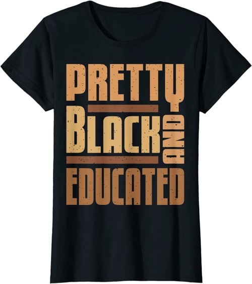 Womens Pretty Black And Educated Black History Month Blm Melanin T-Shirt