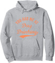 Funny You Had Me At Day Drinking Vintage Retro Best Drinkin' Pullover Hoodie