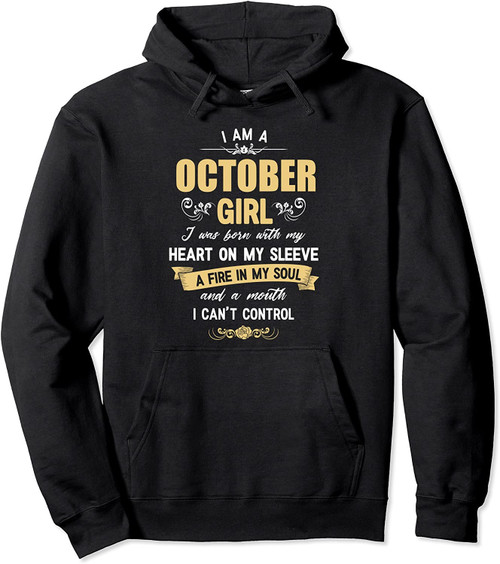 I Am A October Girl Hoodie October Birthday Hoodie Pullover Hoodie