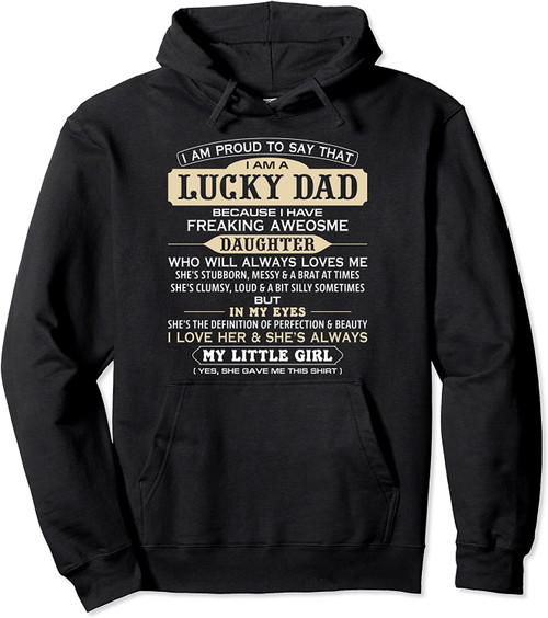 I Am Proud To Say That I Am A Lucky Dad Birthday Daddy Pullover Hoodie