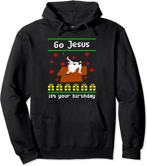 Go Jesus It'S Your Birthday Ugly Christmas Breakdance Pullover Hoodie