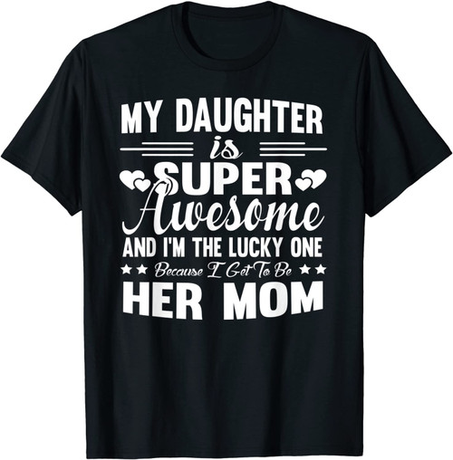 Family 365 My Daughter Is Super Awesome Lucky Mom T-Shirt