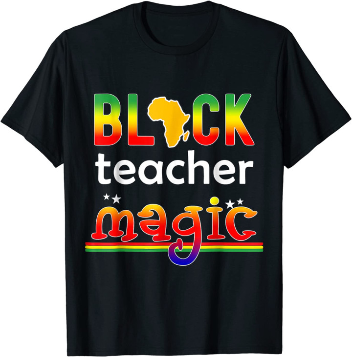 Black Teacher Magic Shirt Teacher Black History Month T-Shirt