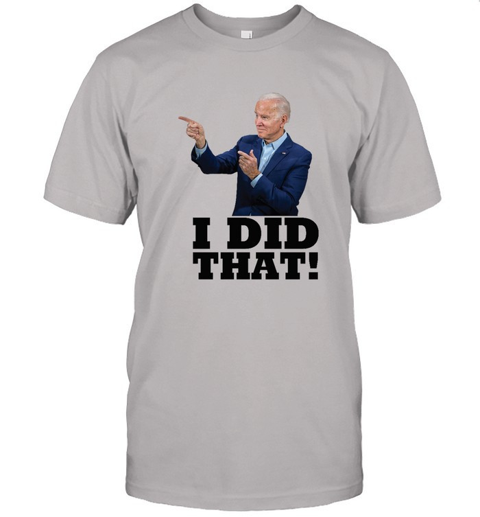 I Did That Joe Biden Shirt Alabama Gas Station Manager
