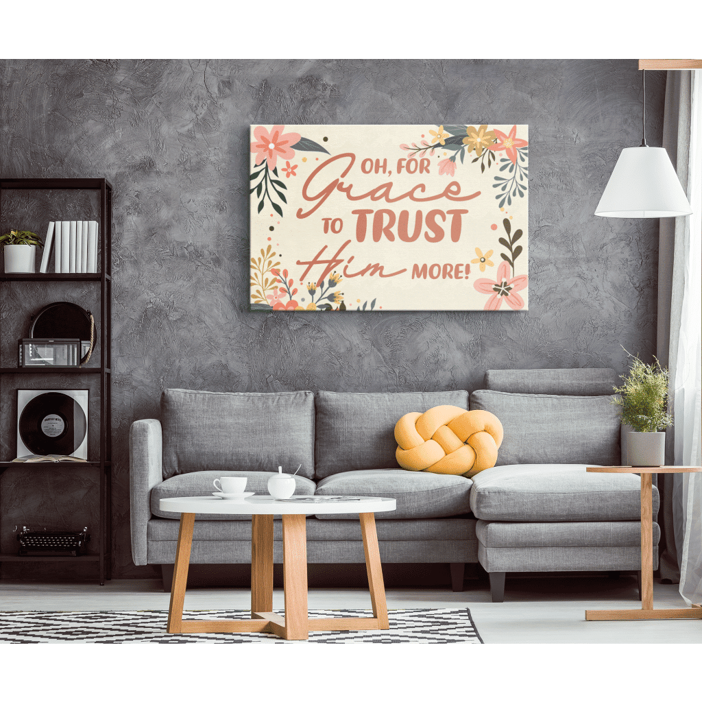 Oh, for grace to trust Him more canvas wall art