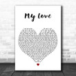 Kele Le Roc My Love White Heart Decorative Wall Art Gift Song Lyric Print