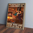 Dog Mother & Wine Lover I Just Want To Drink Wine & Pet My Dog Canvas