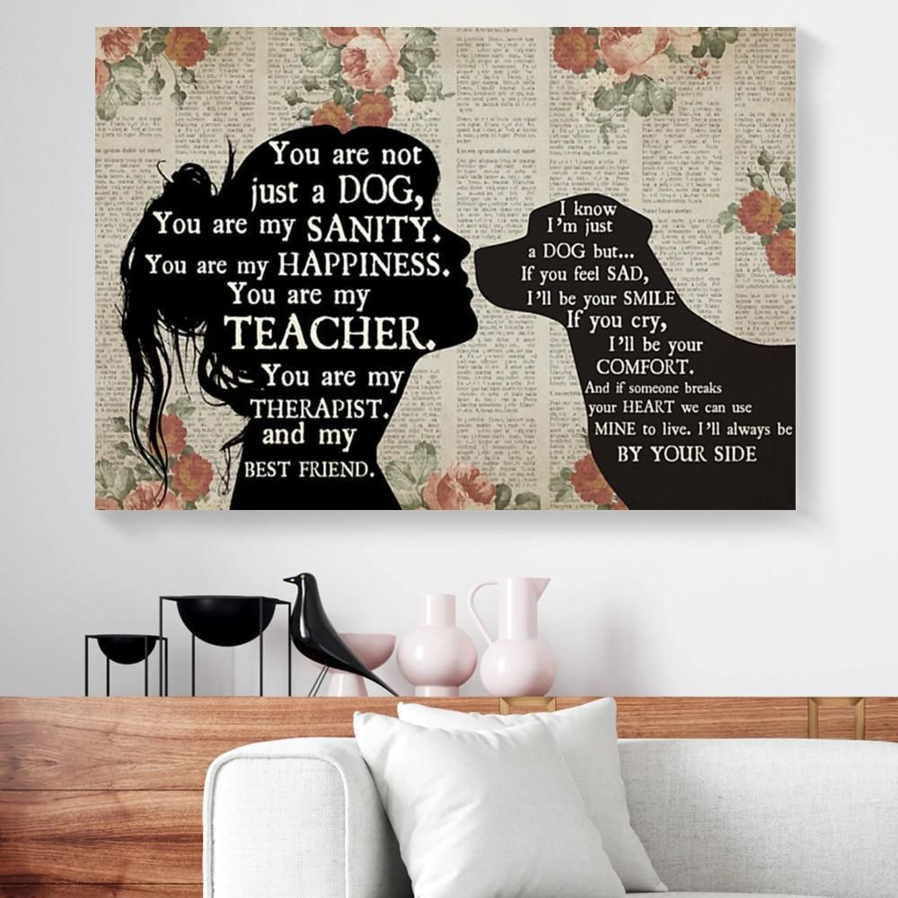 You Are Just Not A Dog You Are My Sanity My Happiness Labrador Lover Canvas