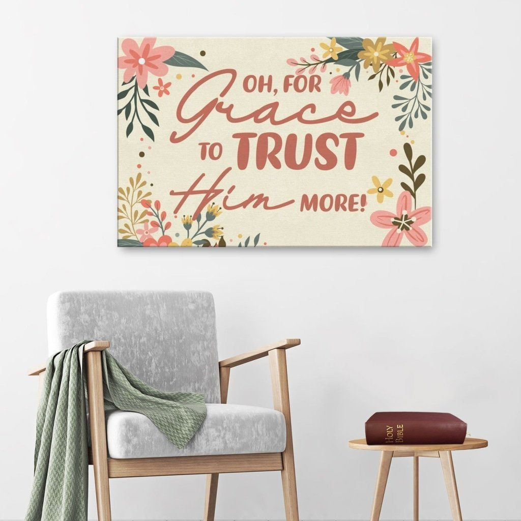 Oh, for grace to trust Him more canvas wall art