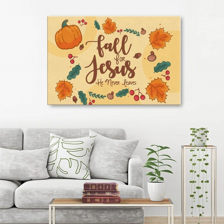 Fall for Jesus He never leaves thanksgiving canvas wall art