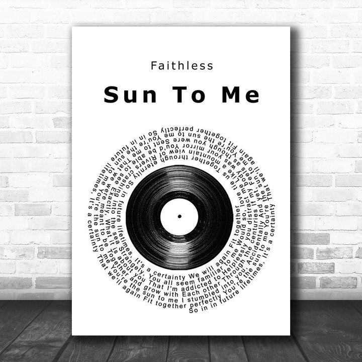 Faithless Sun To Me Vinyl Record Song Lyric Quote Music Print