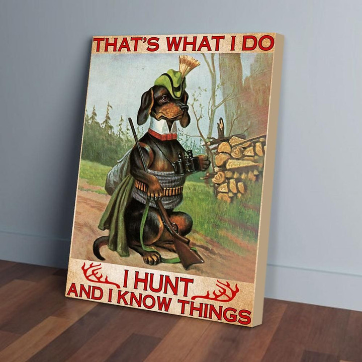 That's What I Do I Hunt And I Know Things Dog Hunting Canvas