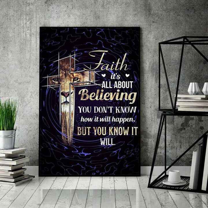 Faith It'S All About Believing I Don'T Know Without poster canvas