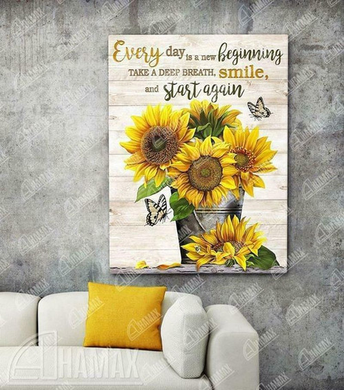 Sunflower Every Day Is New Begining Take Deep poster canvas
