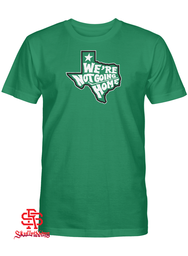 We're Not Going Home T-Shirt, Dallas Hockey