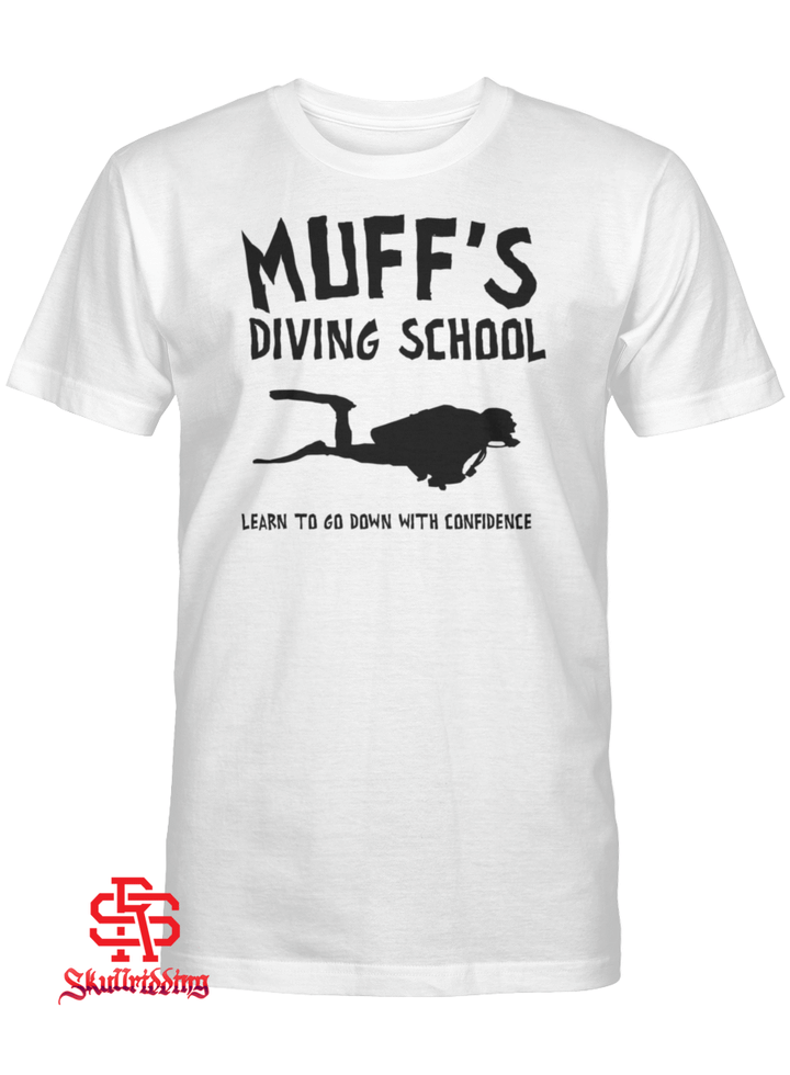 Muffs Diving School Learn To Go Down With Confidence T-Shirt