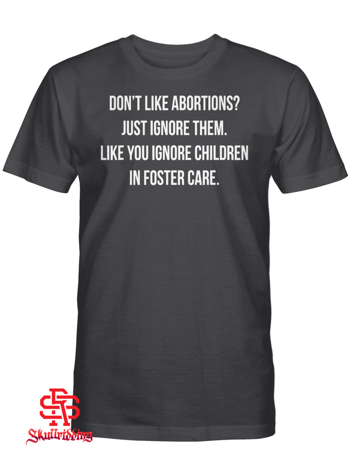 Don't Like Abortion? Just Ignore It - Democratic Pro Choice T-Shirt
