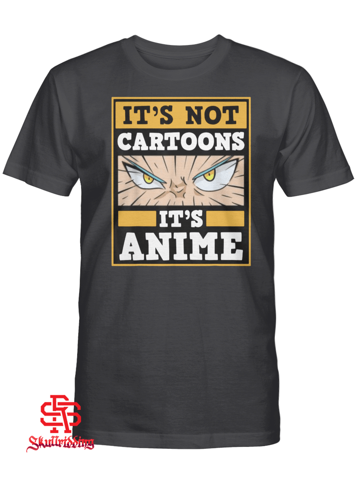 It's Not Cartoons It's Anime T-Shirt