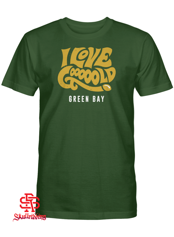 I Love Gooooold Green Bay T-Shirt