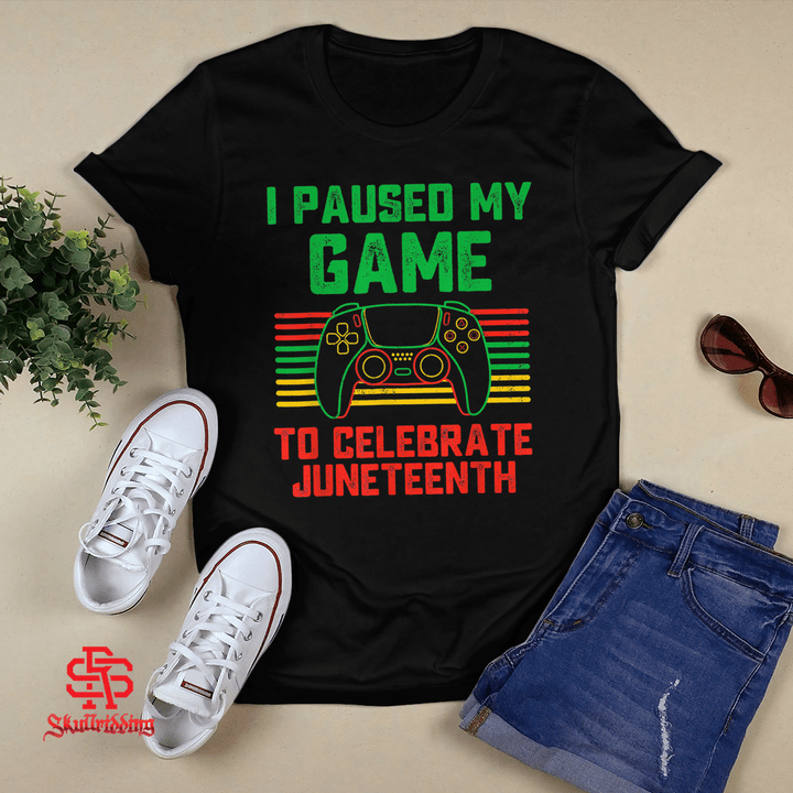I Paused My Game To Celebrate Juneteenth Gamer T-Shirt and Hoodie