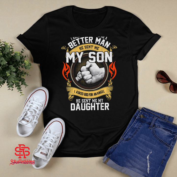 I Asked God To Make Me A Better Man He Sent Me My Son T-Shirt and Hoodie