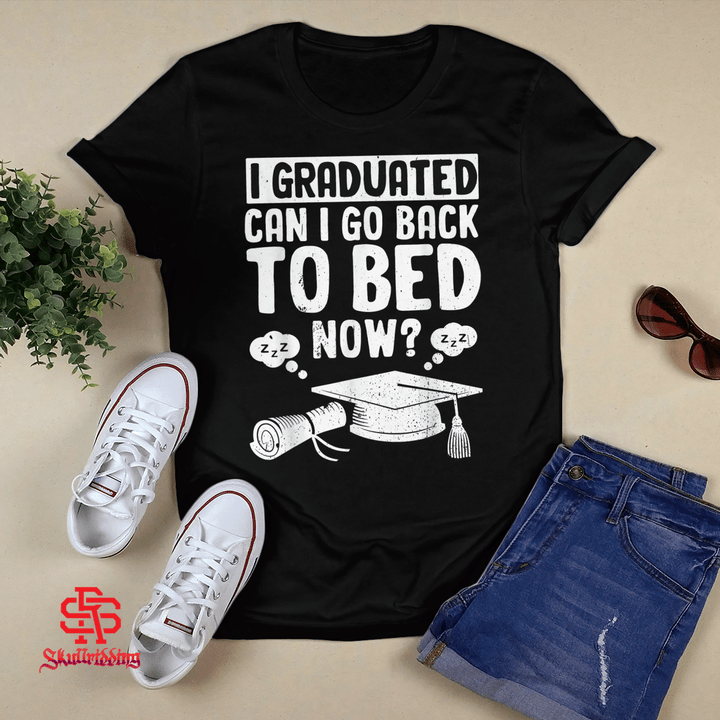 Funny Can I Go Back to Bed Shirt Graduation T-Shirt and Hoodie