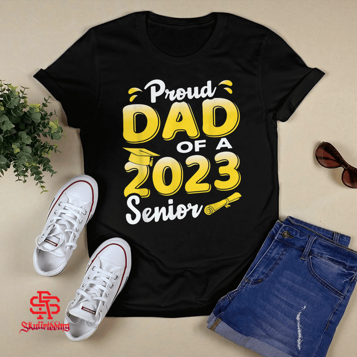 Proud Dad Of A 2023 Senior Funny Graduation T-Shirt and Hoodie