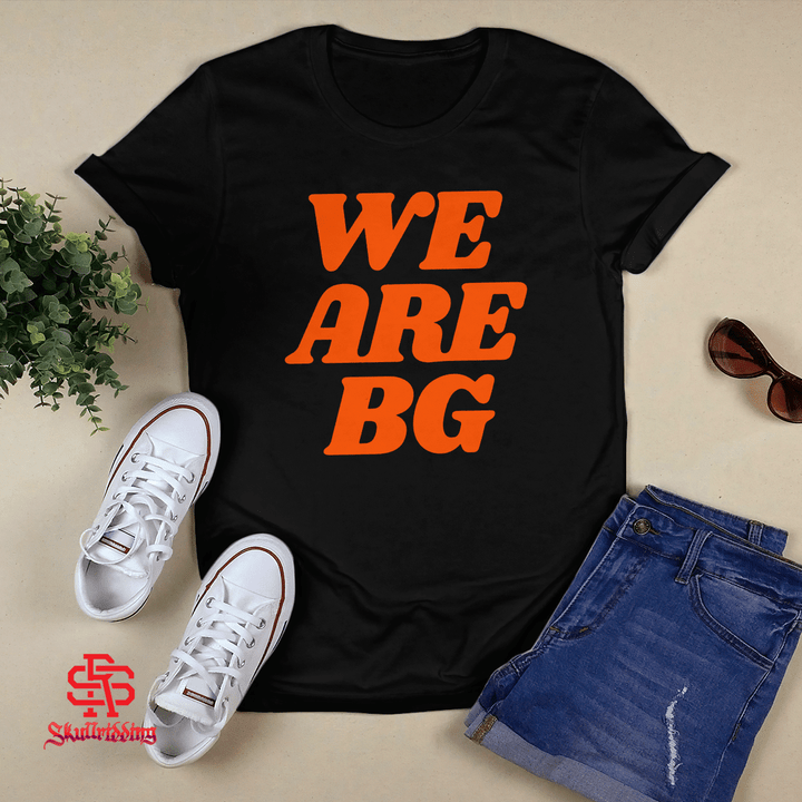 We Are BG T-shirt and Hoodie