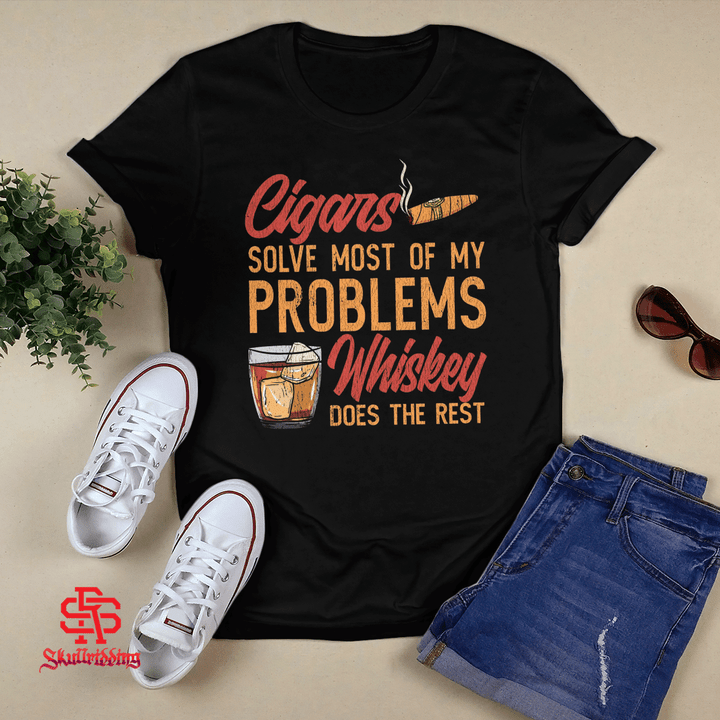 Cigars Solve Most of My Problems Whiskey Does The Rest T-shirt + Hoodie