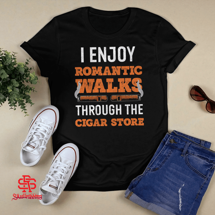 I Enjoy Romantic Walks Through The Cigar Store T-shirt + Hoodie