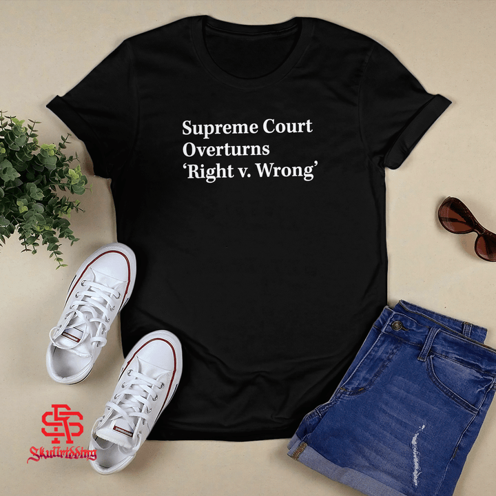 Supreme Court Overturns 'Right vs Wrong' 