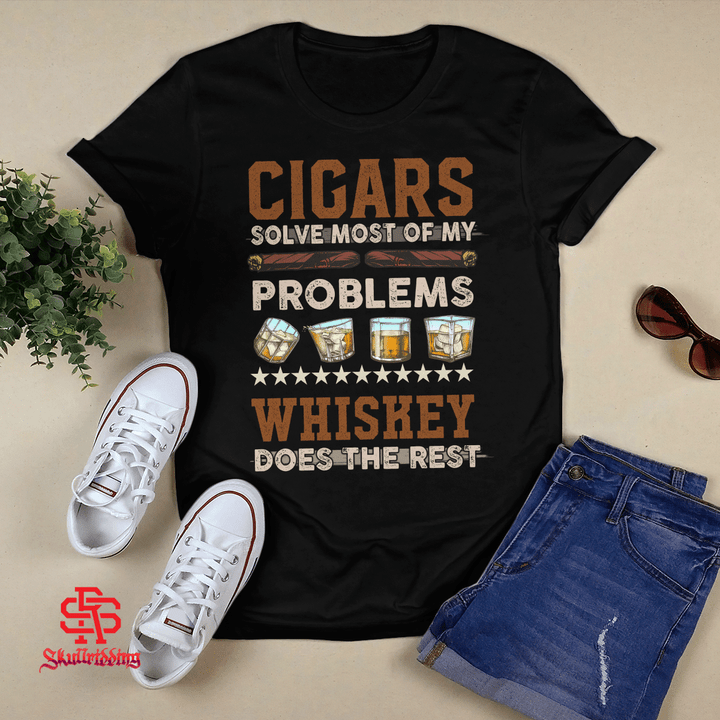 Cigars Solve Most Of My Problems Whiskey Does The Rest