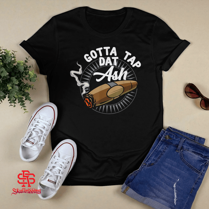 Cigars are my therapy- Gotta Tap dat ash T-shirt + Hoodie