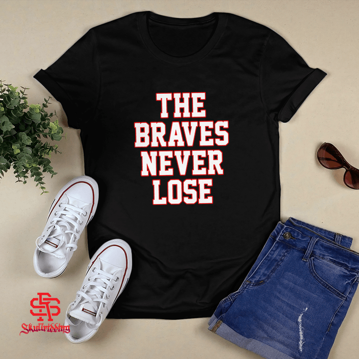 The Braves Never Lose