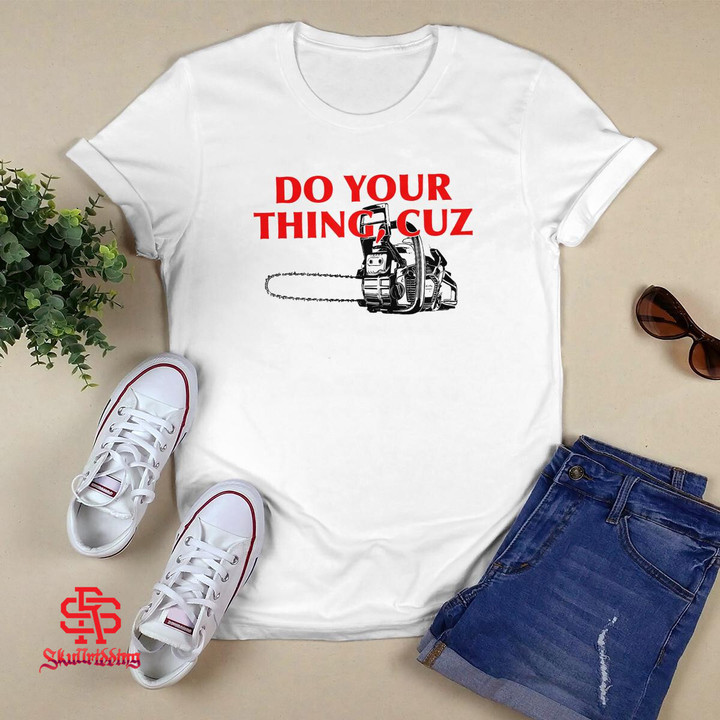 Do Your Thing, Cuz T-Shirt