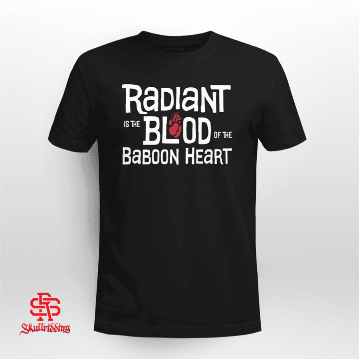Radiant is The Blood of The Baboon Heart