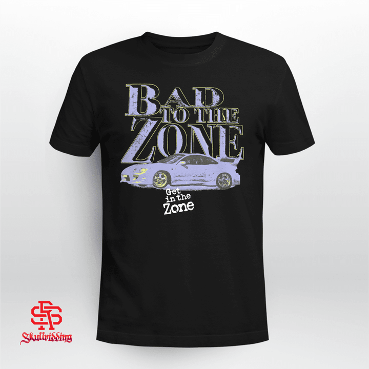 Bad To The Zone Get in The Zone