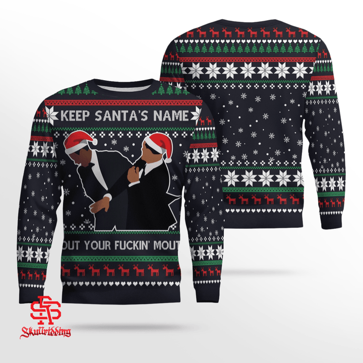 Keep Santa's Name Out Your Fuckin' Mouth Ugly Christmas Sweater
