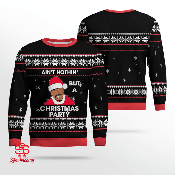 Ain't Nothing But A Christmas Party Ugly Christmas Sweater