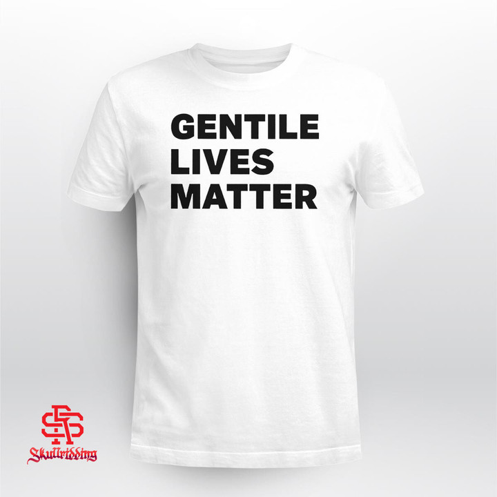 Gentile Lives Matter Shirt