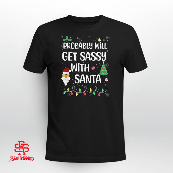 Probably will Get Sassy with Santa Christmas Day Family
