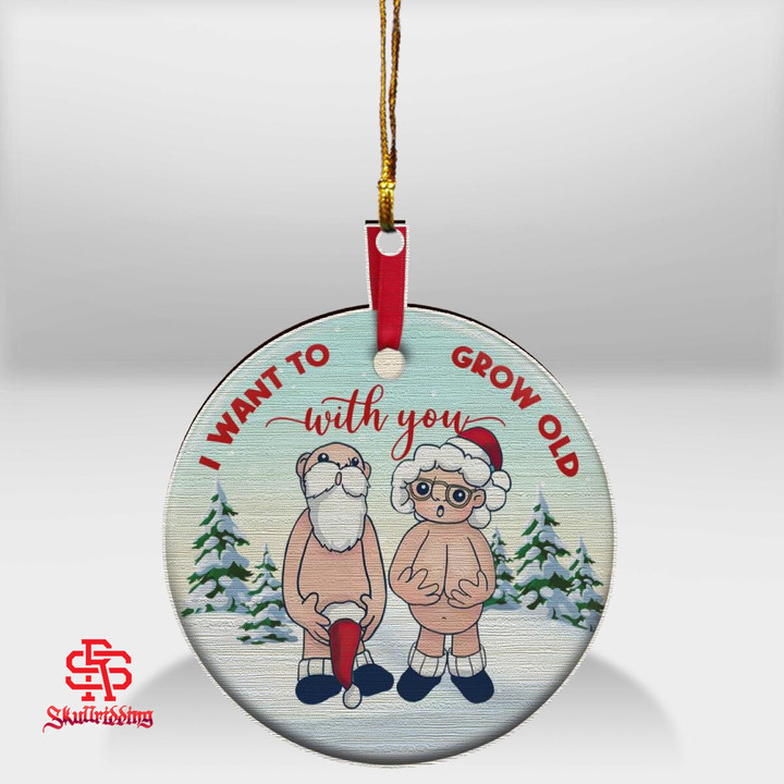 Funny Santa Couple Want To Grow Old With You Ornament