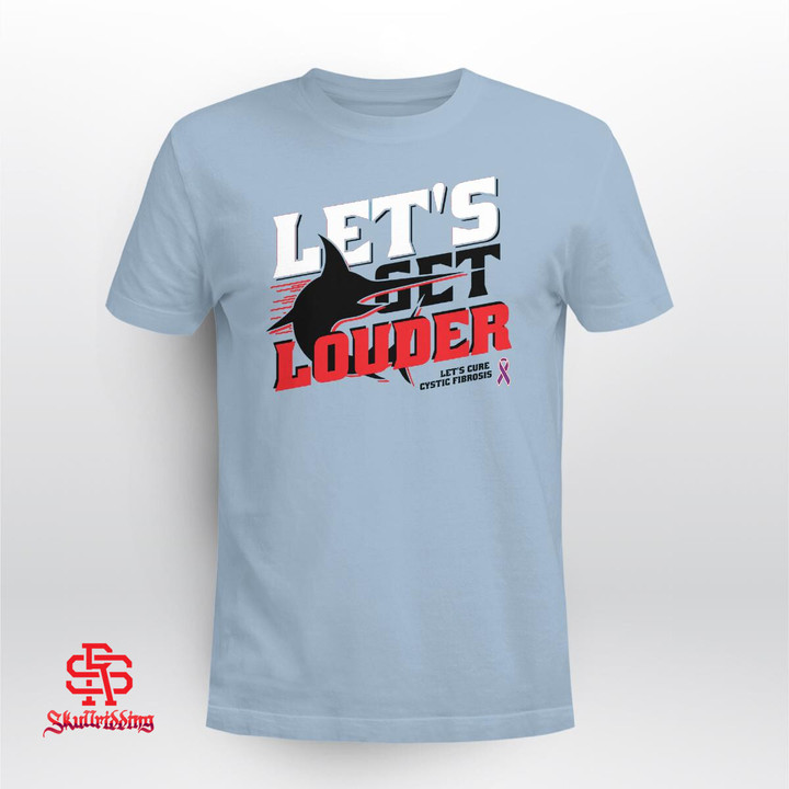 Let's Get Louder! Shirt and Hoodie Miami Marlins