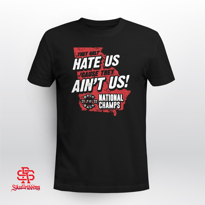 They Only Hate Us 'Cause They Ain't Us! Shirt