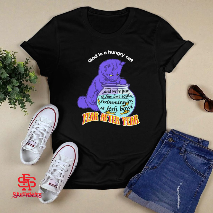 God is a Hungry Cat Year After Year T-Shirt