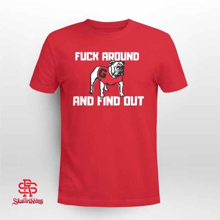 Georgia Fuck Around And Find Out Shirt